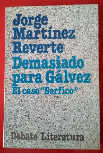 Stock image for Demasiado para Ga?lvez: El caso "Serfico" (Coleccio?n Literatura) (Spanish Edition) for sale by Iridium_Books