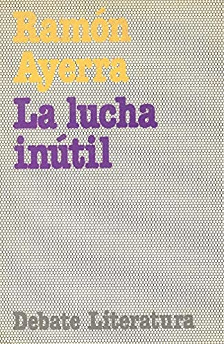 

La lucha inútil [first edition]