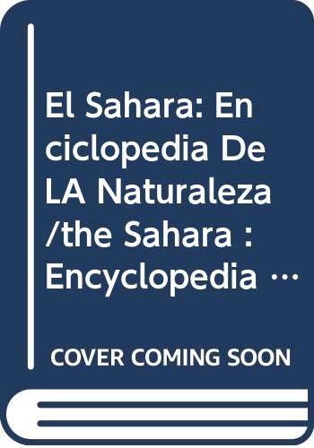 Stock image for El Sahara: Enciclopedia de la Naturaleza/the Sahara : Encyclopedia of The Natural World for sale by Hamelyn