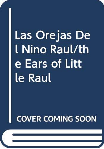 Las Orejas Del Nino Raul/the Ears of Little Raul (Spanish Edition) (9788474442076) by Cela Conde, Camilo Jose