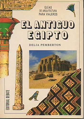 Antiguo Egipto, el(guias de arquitectura para viajeros) - Delia Pemberton