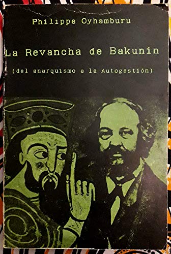 9788474460049: LA REVANCHA DE BAKUNIN. (DEL ANARQUISMO A LA AUTOGESTION).