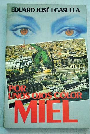 Por unos ojos color miel (Spanish Edition) (9788474543032) by JoseÌ, Eduard