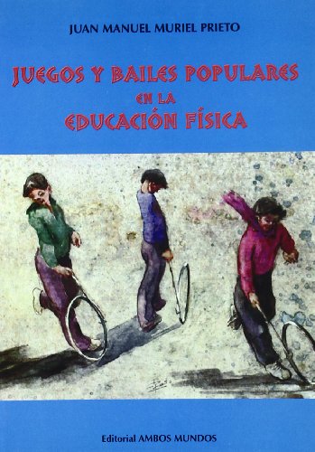 9788474551099: JUEGOS Y BAILES POPULARES EN LA EDUCACION FISICA (SIN COLECCION)