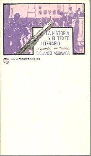 Imagen de archivo de La historia y el texto literario. Tres novelas de Galds a la venta por La Leona LibreRa