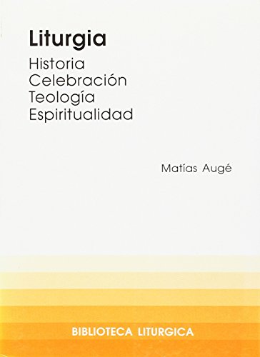 9788474673227: Liturgia. Historia, celebracin, espiritualidad: 4 (Biblioteca litrgica)