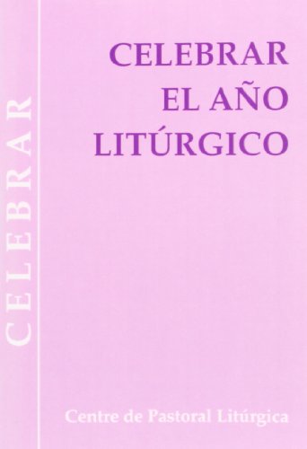 Imagen de archivo de CELEBRAR EL AO LITRGICO a la venta por KALAMO LIBROS, S.L.