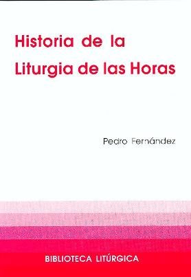 Stock image for Historia de la liturgia de las horas (BIBLIOTECA LITURGICA) for sale by medimops