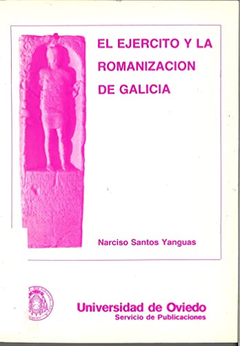 9788474681444: El ejrcito y la romanizacin de Galicia (Spanish Edition)