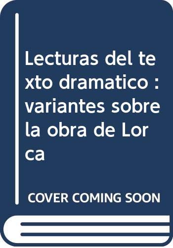 Imagen de archivo de Lecturas Del Texto Dramtico : Variaciones Sobre la Obra de Lorca a la venta por Better World Books