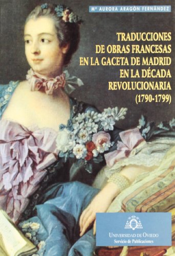 9788474687231: Traducciones de obras francesas en la Gaceta de Madrid en la dcada revolucionaria (1790-1799) (SIN COLECCION)