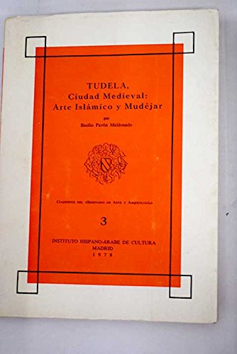 Imagen de archivo de TUDELA, CIUDAD MEDIEVAL: ARTE ISLAMICO Y MUDEJAR a la venta por Prtico [Portico]