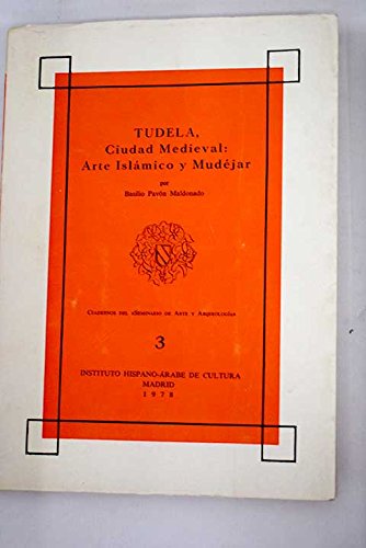 Stock image for TUDELA, CIUDAD MEDIEVAL: ARTE ISLAMICO Y MUDEJAR for sale by Prtico [Portico]