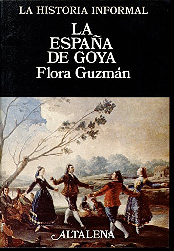 Imagen de archivo de La Espaa De Goya (historia Informal De Espaa) a la venta por RecicLibros