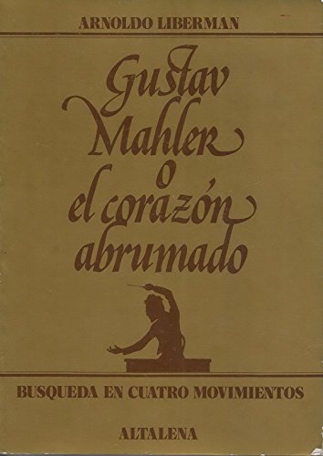 Beispielbild fr Gustav Mahler o El Corazn Abrumado zum Verkauf von Librera Gonzalez Sabio