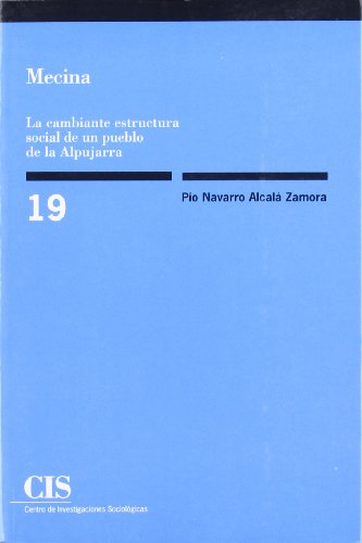 Mecina: La cambiante estructura social de un pueblo de la Alpujarra (9788474760156) by Navarro AlcalÃ¡-Zamora, PÃ­o