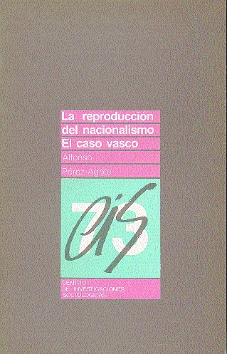 Stock image for La reproduccin del nacionalismo: El caso vasco for sale by Ammareal