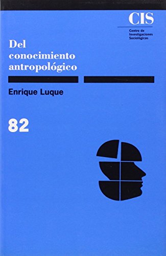 9788474760934: CONOCIMIENTO ANTROPOLOGICO,DEL-CIS,082 (CLASICOS CONTEMPORANEOS)