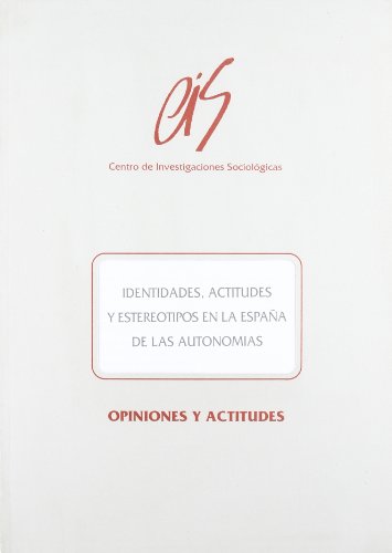 Stock image for Identidades, actitudes y estereotipos en la Espan?a de las autonomi?as: Resultados del estudio 2.123 (Opiniones y actitudes) (Spanish Edition) for sale by Iridium_Books