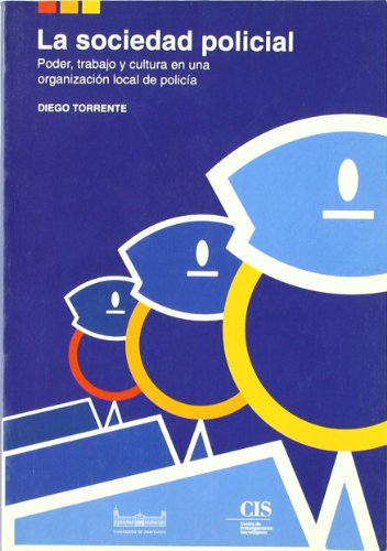 9788474762495: La sociedad policial: Poder, trabajo y cultura en una organizacin local de polica: 25 (Fuera de Coleccin)