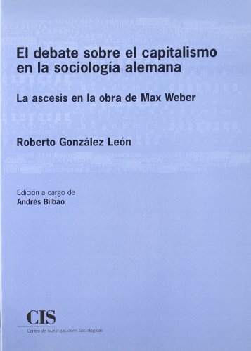 9788474762594: El debate sobre el capitalismo en la sociologa alemana: La ascesis en la obra de Max Weber