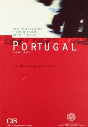 Stock image for DESARROLLO POLTICO Y CONSOLIDACIN DEMOCRTICA EN PORTUGAL (1974-1998) for sale by Siglo Actual libros