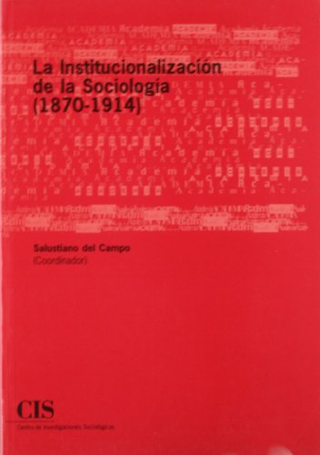 9788474763041: La institucionalizacin de la Sociologa (1870-1914): 13 (Academia)