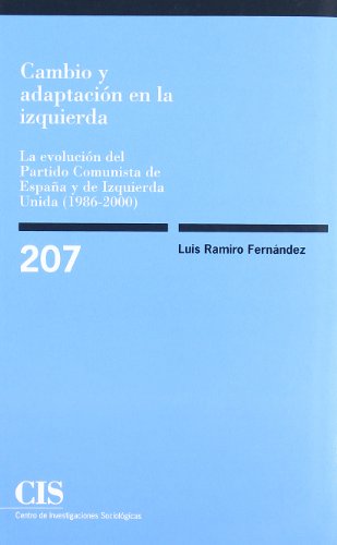 Stock image for CAMBIO Y ADAPTACIN EN LA IZQUIERDA. La evolucin del Partido Comunista de Espaa y de Izquierda Unida (1986-2000) for sale by KALAMO LIBROS, S.L.