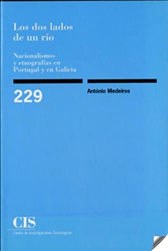 9788474764147: Los Dos Lados De Un Ro. Nacionalismos Y Etnografas En Portugal Y En Galicia: 229 (Monografas)