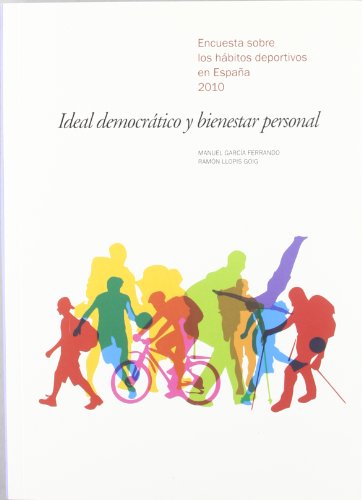 Imagen de archivo de Ideal democrtico y bienestar personal Encuesta sobre los hbitos deportivos en Espaa 2010 a la venta por MARCIAL PONS LIBRERO