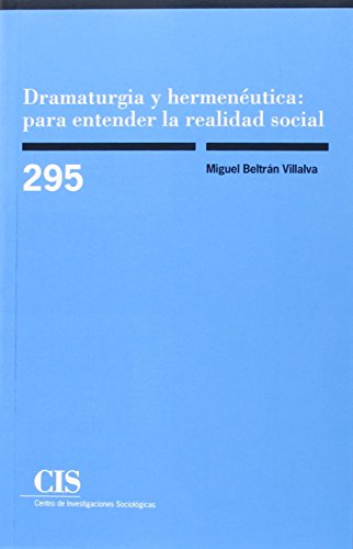 Stock image for DRAMATURGIA Y HERMENUTICA: PARA ENTENDER LA REALIDAD SOCIAL. for sale by KALAMO LIBROS, S.L.