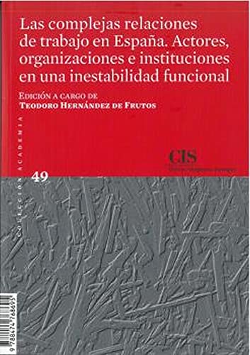 Imagen de archivo de Las complejas relaciones de trabajo en Espa a. Actores, organizaciones e instituciones en una inestabilidad funcional a la venta por Mispah books