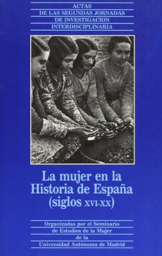 Mujer en la historia de España, (La). Siglos XVI-XX.Actas Terceras jornadas