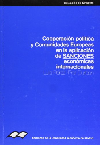 Beispielbild fr Cooperacio?n poli?tica y Comunidades Europeas en la aplicacio?n de sanciones econo?micas internacionales (Coleccio?n de estudios) (Spanish Edition) zum Verkauf von Iridium_Books