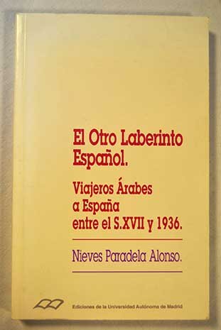 Beispielbild fr El otro laberinto espan?ol: Viajeros a?rabes a Espan?a entre el s. XVII y 1936 (Coleccio?n de bolsillo) (Spanish Edition) zum Verkauf von Iridium_Books