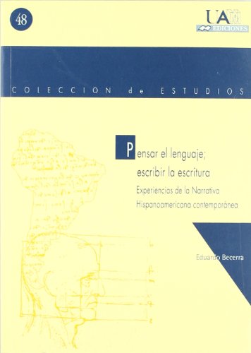 PENSAR EL LENGUAJE; ESCRIBIR LA ESCRITURA. EXPERIE - BECERRA, EDUARDO