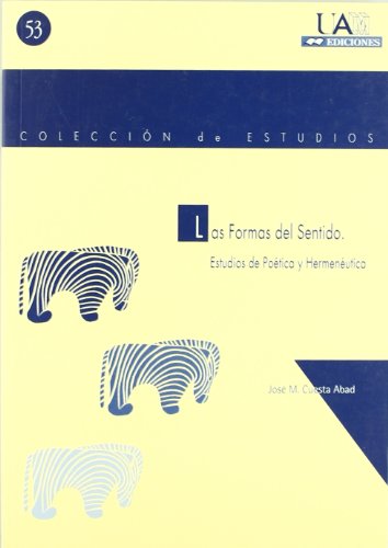 Stock image for Las formas del sentido. Estudios de potica y hermenutica for sale by Vrtigo Libros