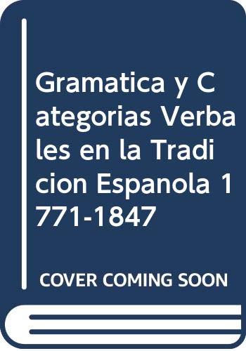 Imagen de archivo de Gramatica y categorias verbales enla tradicion espaola (1771-1847 a la venta por Ammareal