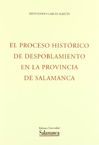 El proceso histÃ³rico de despoblamiento en la provincia de Salamanca (Temas de historia local y provincial) (Spanish Edition) (9788474812022) by [???]