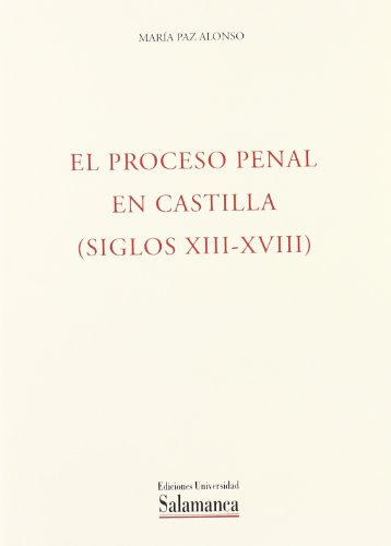 Beispielbild fr El proceso penal en Castilla, siglo[s] XIII-XVIII Mari?a Paz Alonso Romero (Acta Salmanticensia) (Spanish Edition) zum Verkauf von Iridium_Books