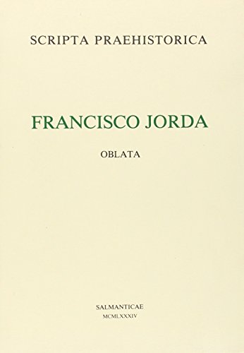 9788474813050: Francisco Jorda: Oblata : scripta praehistorica (Acta Salmanticensia) (Spanish Edition)
