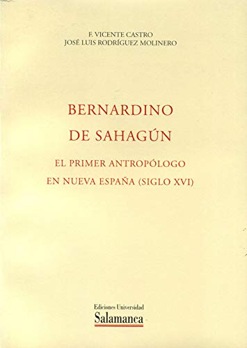 Beispielbild fr Bernardino de Sahagu?n: Primer antropo?logo en Nueva Espan?a (siglo XVI) (Acta Salmanticensia) (Spanish Edition) zum Verkauf von Iridium_Books