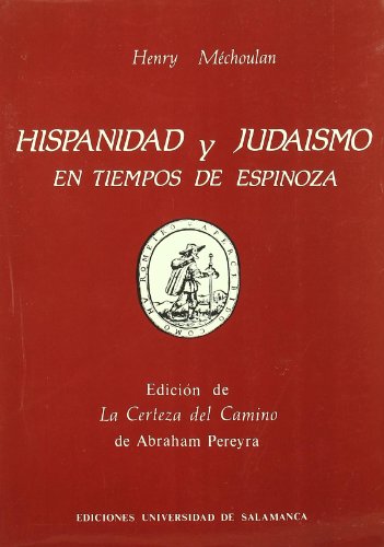 9788474814439: Hispanidad y judasmo en tiempos de Espinoza. Edicin de La Certeza del Camino de Abraham Pereyra
