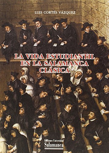 Beispielbild fr La vida estudiantil en la Salamanca clsica zum Verkauf von medimops