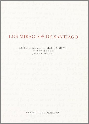 Stock image for Los Miraglos de Santiago: Biblioteca Nacional de Madrid MS 10252 (Acta Salmanticensia) (Spanish Edition) for sale by Iridium_Books