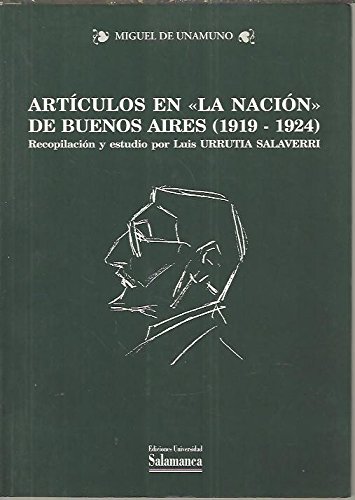 ArtiÌculos en "La nacioÌn" de Buenos Aires, 1919-1924 (Biblioteca Unamuno) (Spanish Edition) (9788474817751) by Unamuno, Miguel De