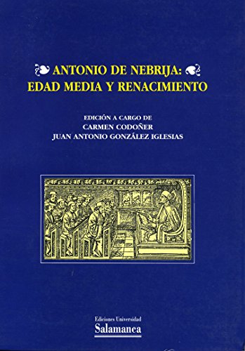 Imagen de archivo de Antonio de Nebrija: Edad Media y Renacimiento a la venta por J. HOOD, BOOKSELLERS,    ABAA/ILAB