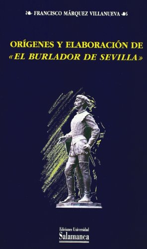 Stock image for Origenes y elaboracion de "El burlador de Sevilla" (Acta Salmanticensia. Estudios filologicos) (Spanish Edition) for sale by Heartwood Books, A.B.A.A.