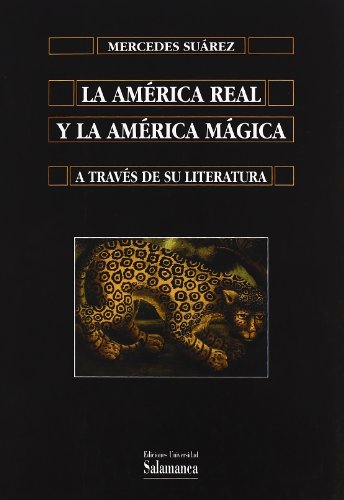Imagen de archivo de Amrica Real y la Amrica Mgica : A Travs de Su Literatura a la venta por Better World Books