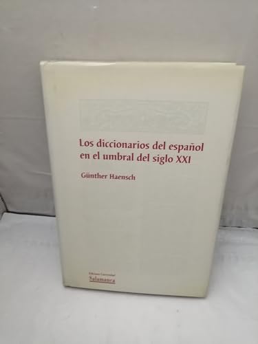 Stock image for Los diccionarios del espaol en el umbral del siglo XXI (Tapa dura, Col. Obras de referencia) for sale by Libros Angulo